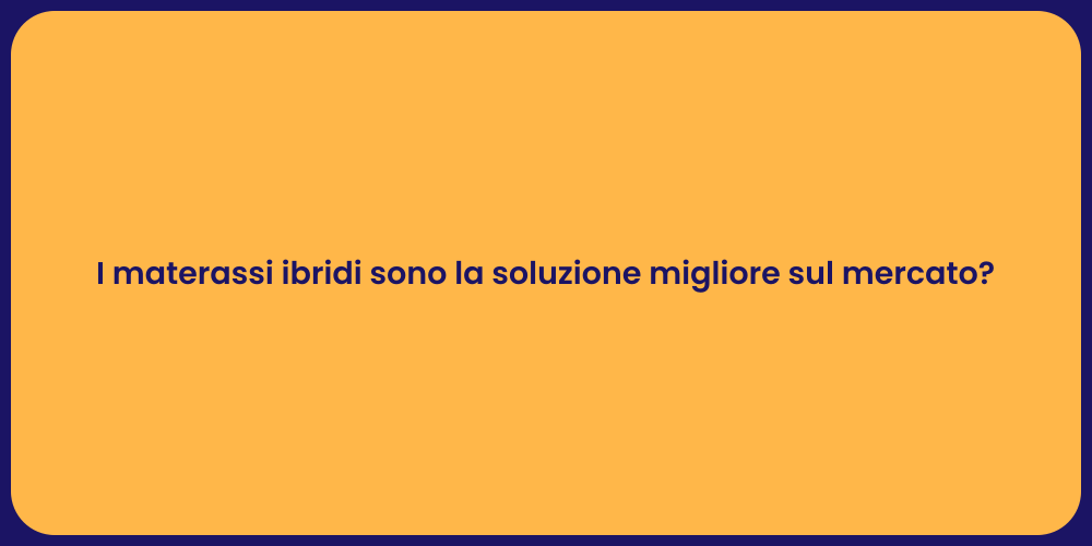 I materassi ibridi sono la soluzione migliore sul mercato?