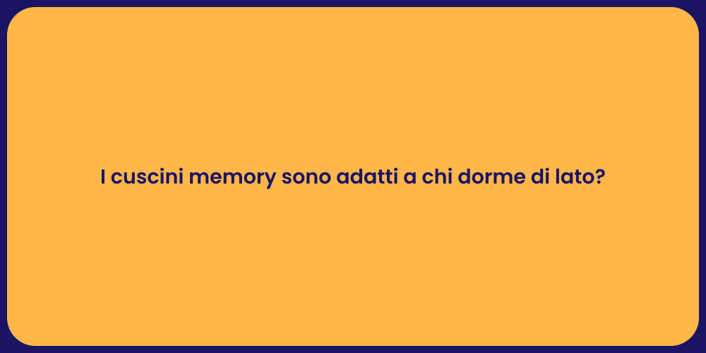 I cuscini memory sono adatti a chi dorme di lato?