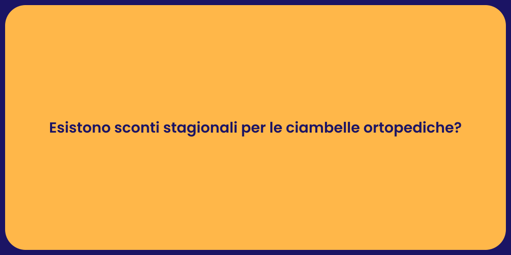 Esistono sconti stagionali per le ciambelle ortopediche?