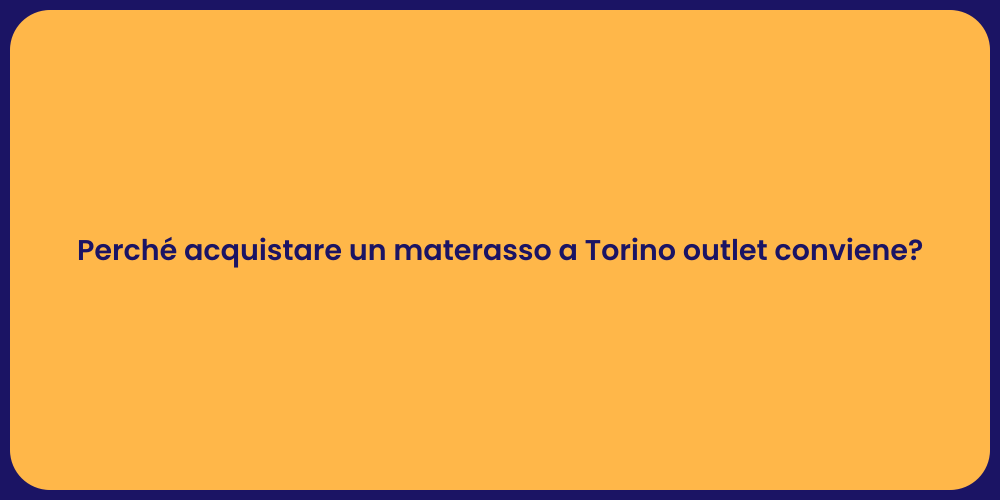 Vantaggi dell'Acquisto di Materassi a Torino