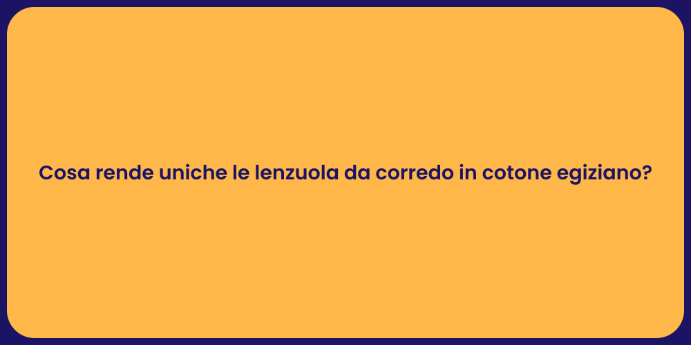 Cosa rende uniche le lenzuola da corredo in cotone egiziano?