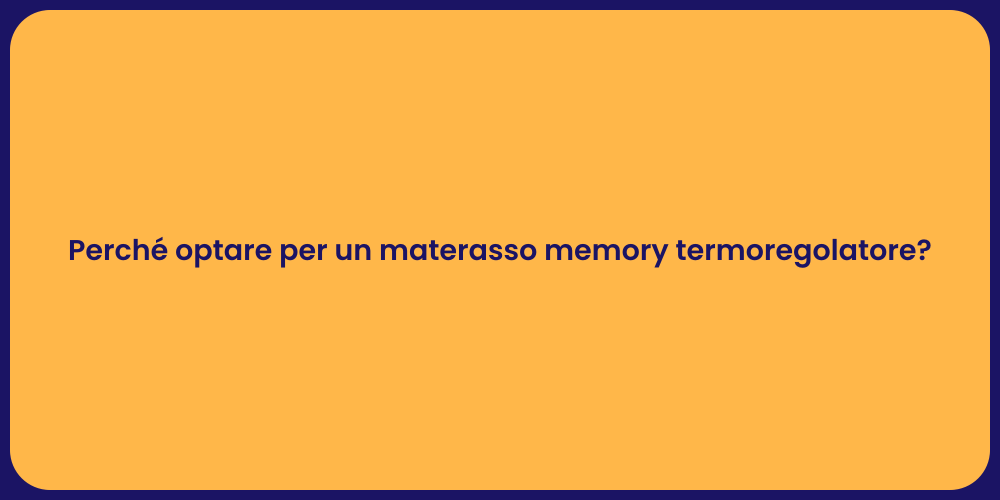 Perché optare per un materasso memory termoregolatore?