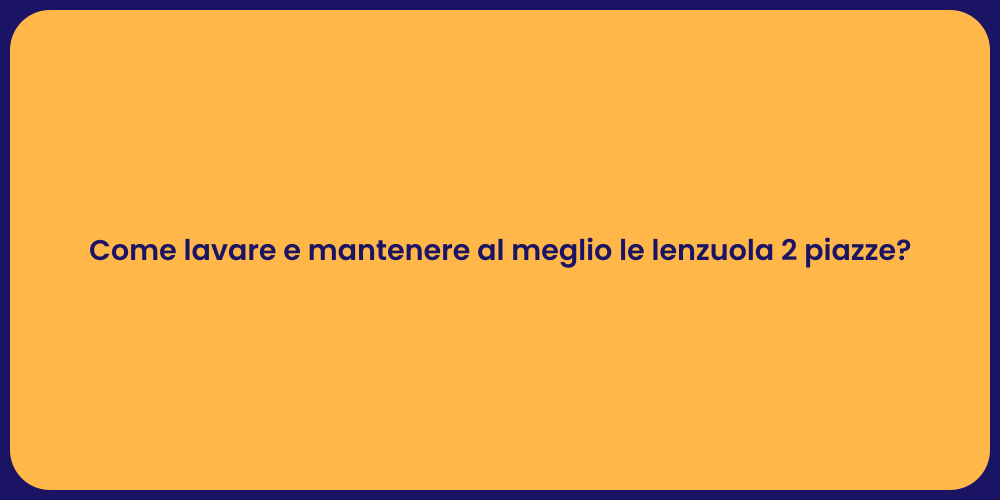 Guida alla cura delle lenzuola perfette