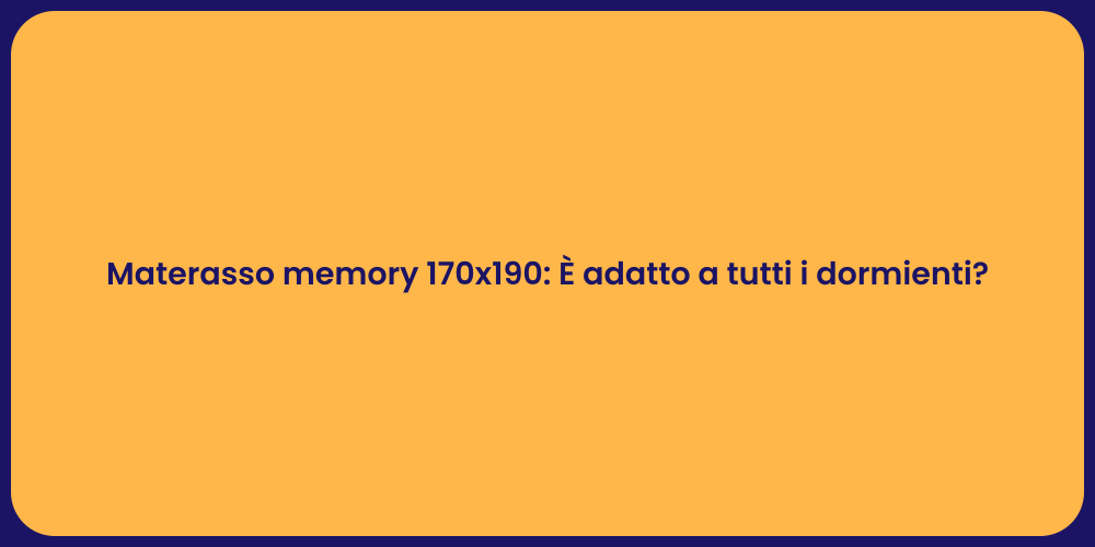 Materasso memory 170x190: È adatto a tutti i dormienti?