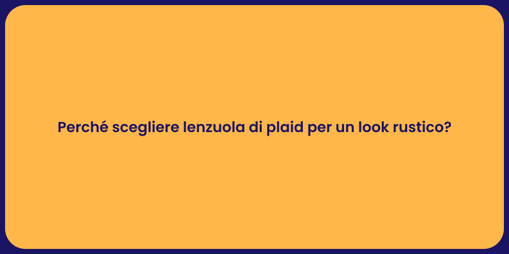 Perché scegliere lenzuola di plaid per un look rustico?