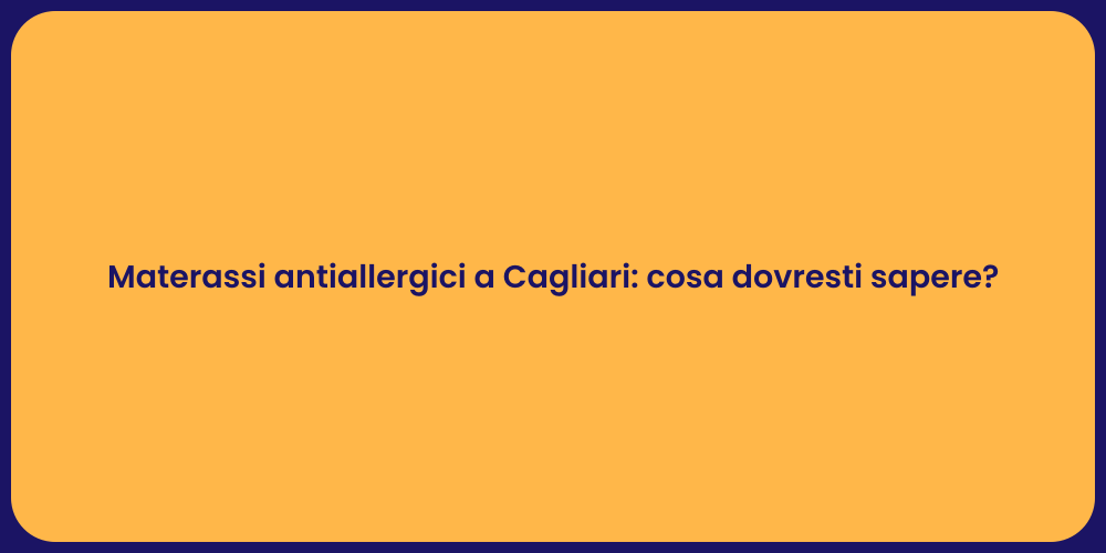 Materassi antiallergici a Cagliari: cosa dovresti sapere?