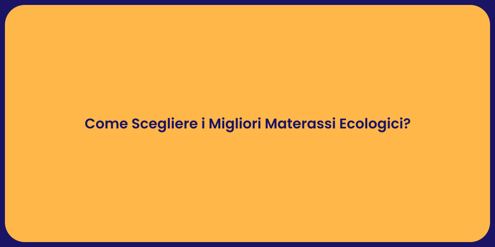 Come Scegliere i Migliori Materassi Ecologici?