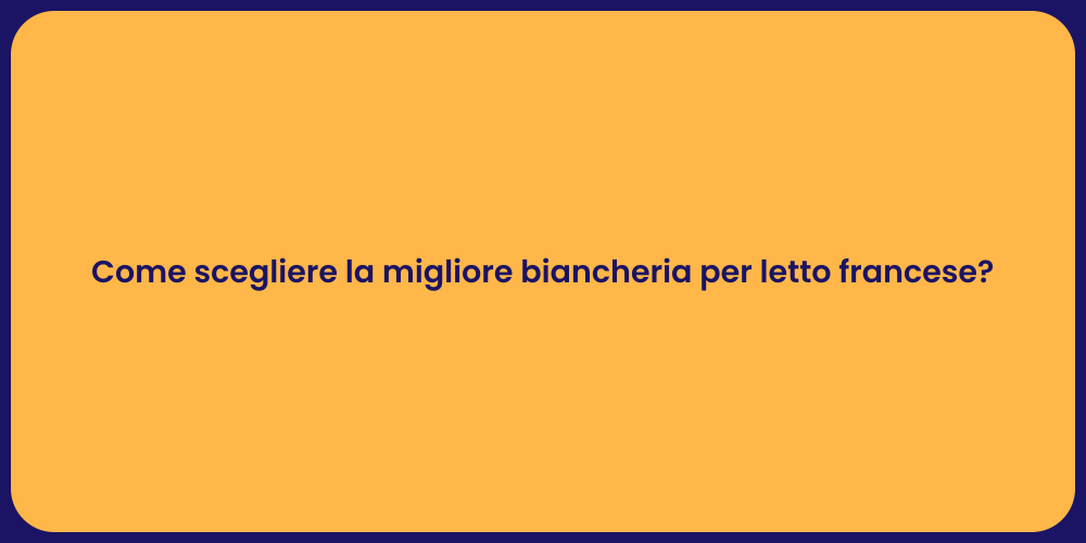 Come scegliere la migliore biancheria per letto francese?