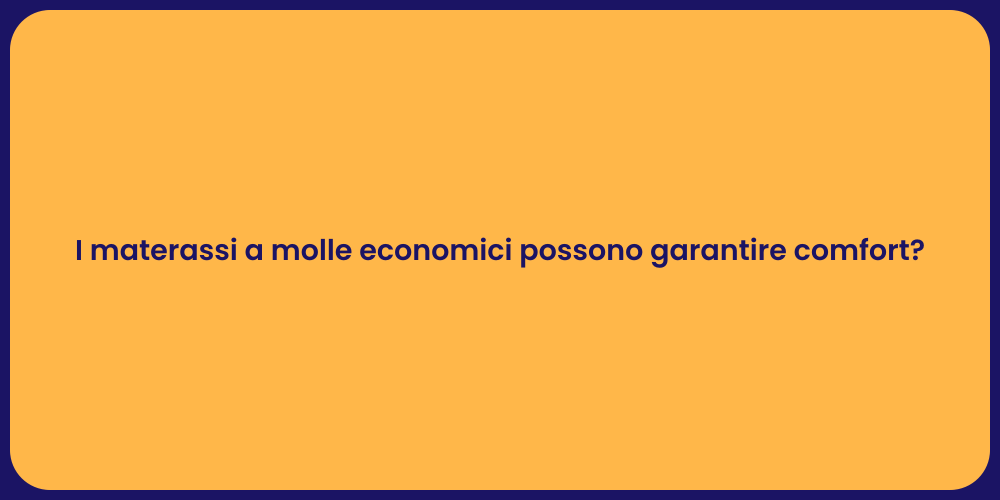 I materassi a molle economici possono garantire comfort?