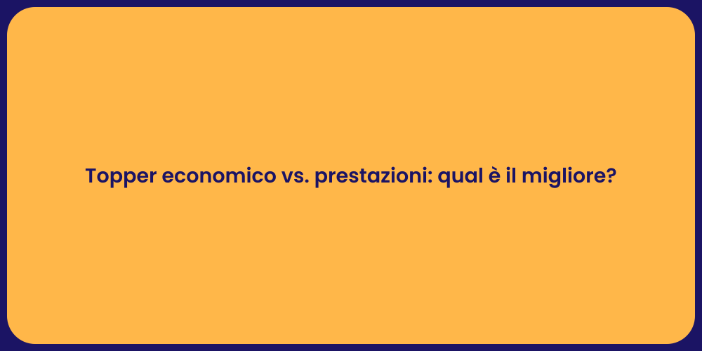 Topper economico vs. prestazioni: qual è il migliore?
