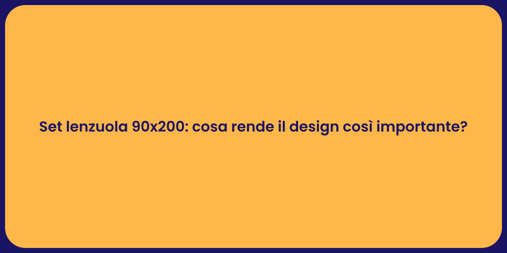 Set lenzuola 90x200: cosa rende il design così importante?