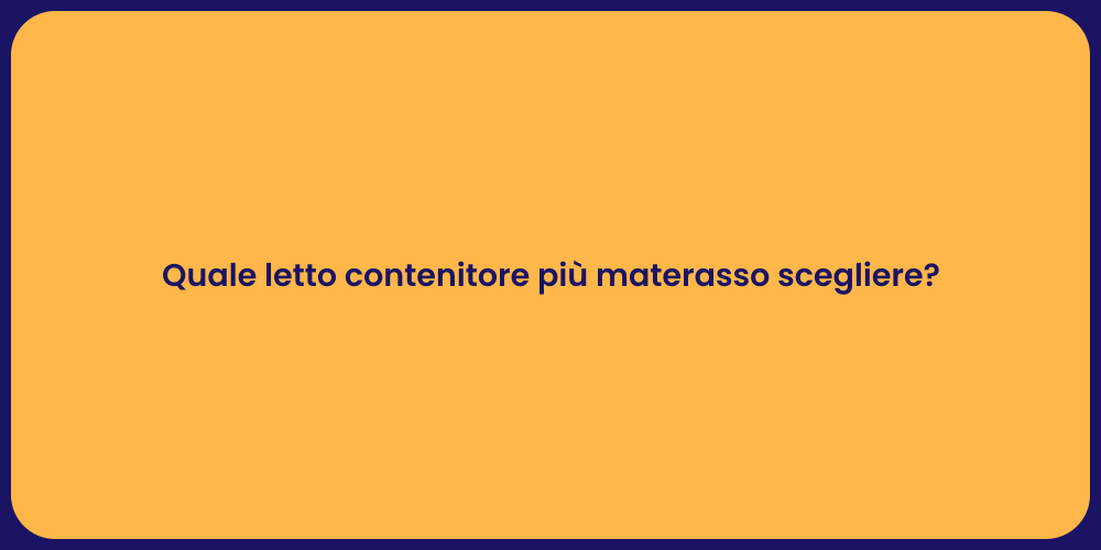 Quale letto contenitore più materasso scegliere?