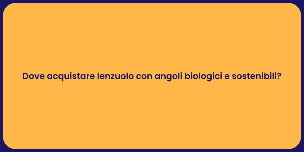 Dove acquistare lenzuolo con angoli biologici e sostenibili?