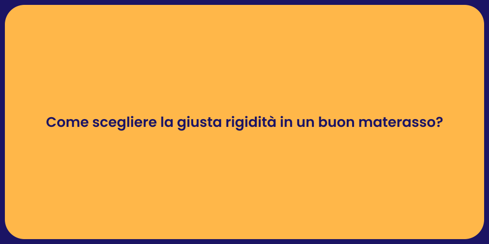 Come scegliere la giusta rigidità in un buon materasso?