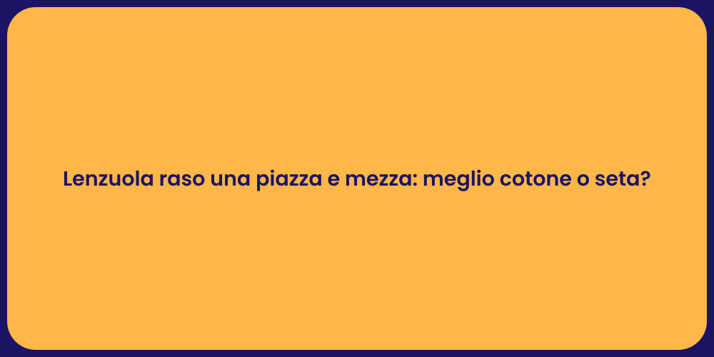Lenzuola raso una piazza e mezza: meglio cotone o seta?