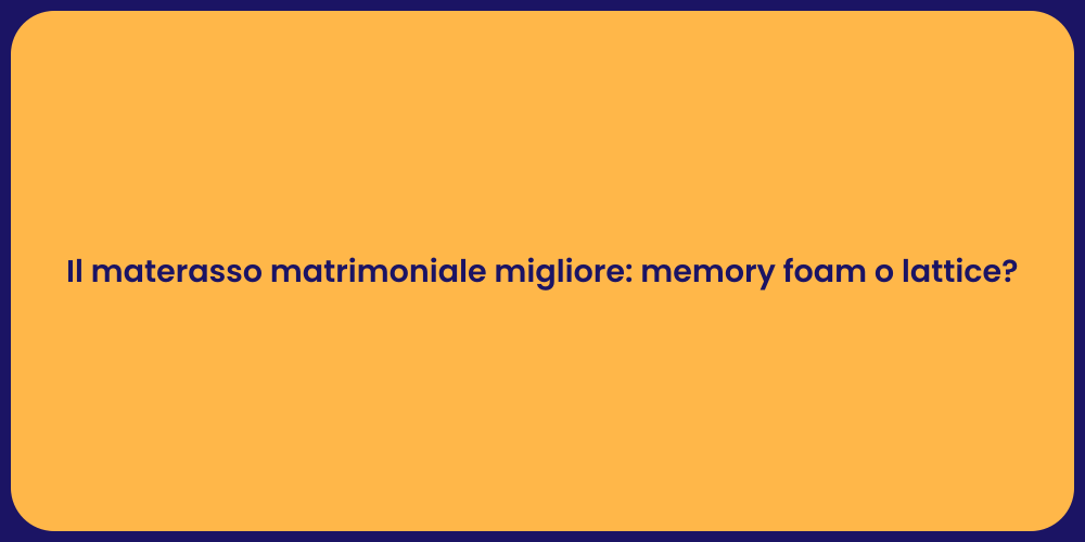 Il materasso matrimoniale migliore: memory foam o lattice?