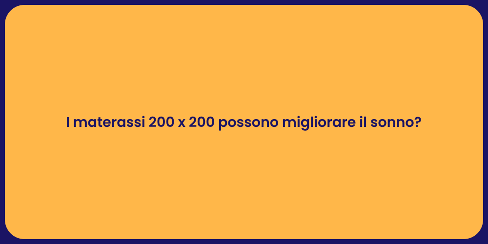 I materassi 200 x 200 possono migliorare il sonno?