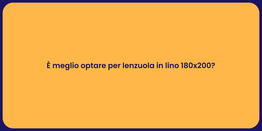 È meglio optare per lenzuola in lino 180x200?