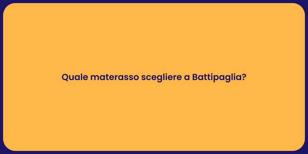 Quale materasso scegliere a Battipaglia?