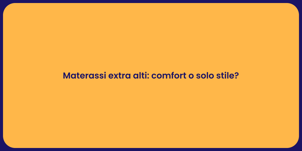 Materassi extra alti: comfort o solo stile?