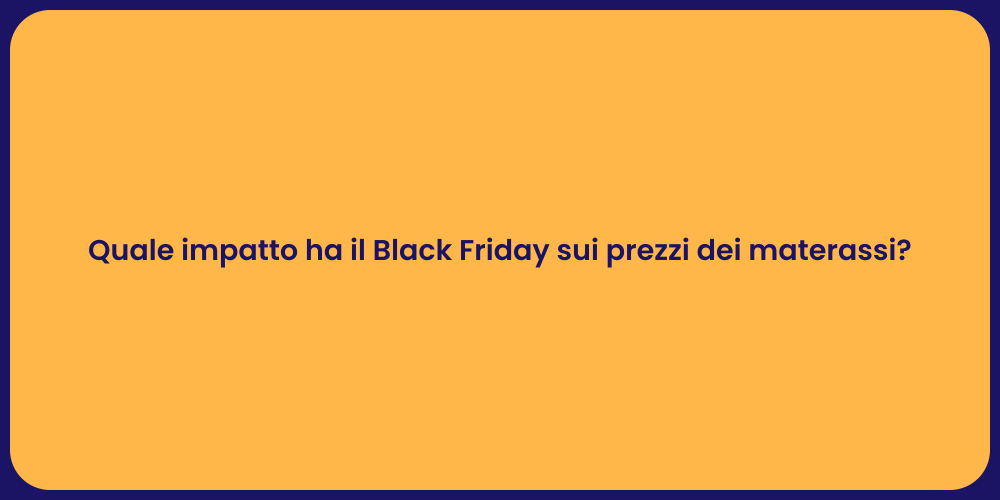 Quale impatto ha il Black Friday sui prezzi dei materassi?