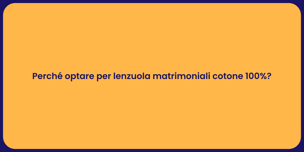 Perché optare per lenzuola matrimoniali cotone 100%?