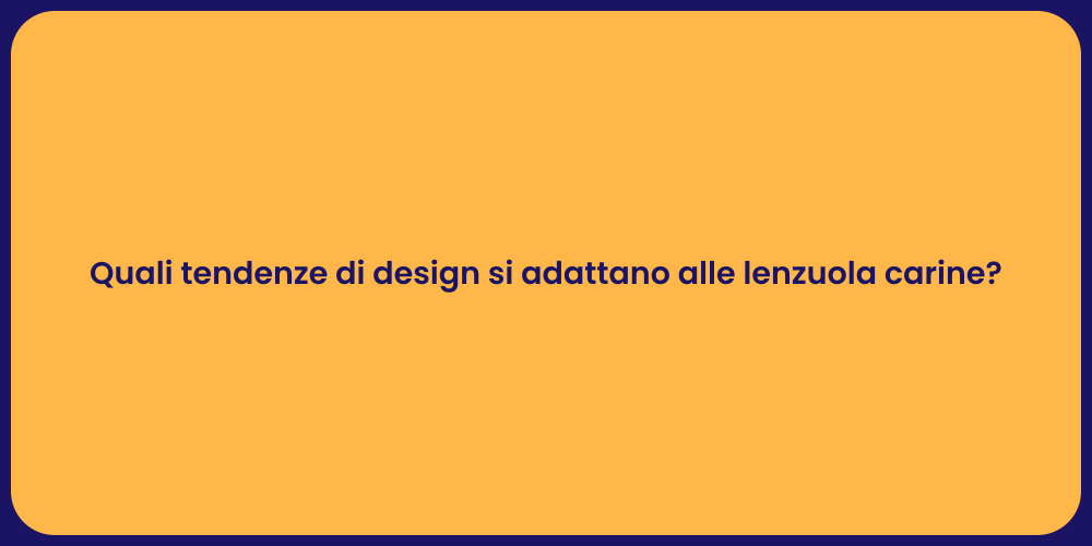 Quali tendenze di design si adattano alle lenzuola carine?