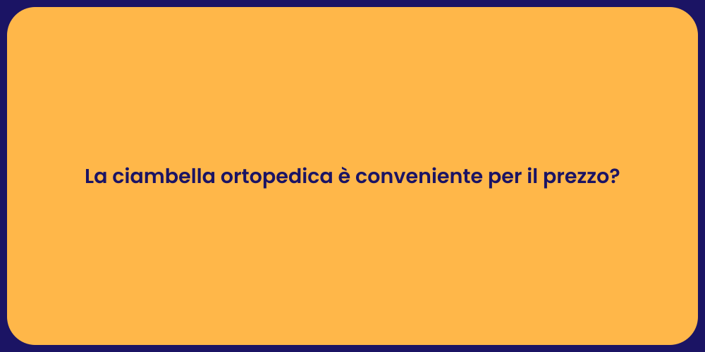 La ciambella ortopedica è conveniente per il prezzo?