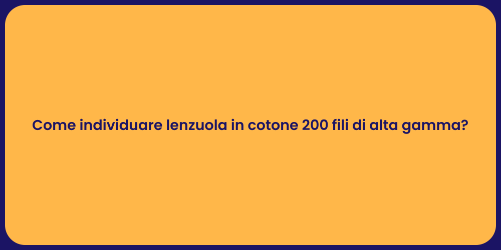 Come individuare lenzuola in cotone 200 fili di alta gamma?