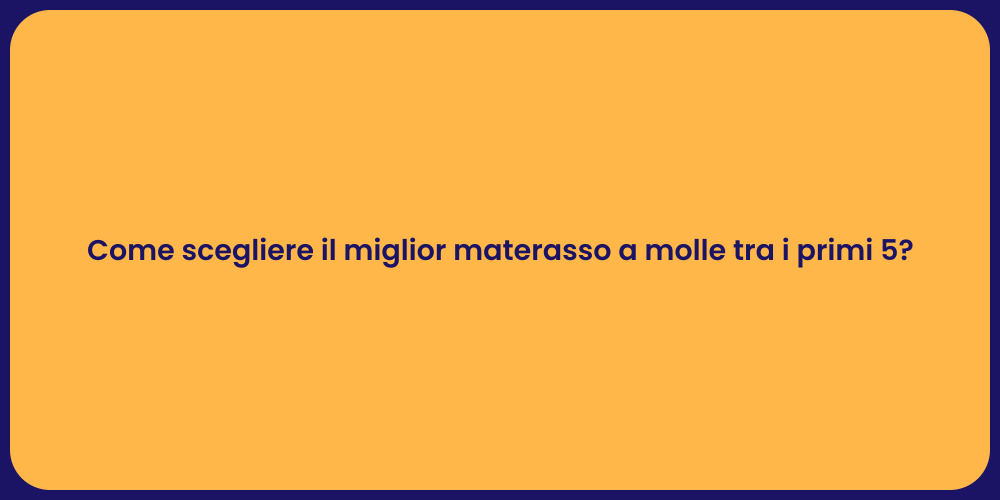 Come scegliere il miglior materasso a molle tra i primi 5?