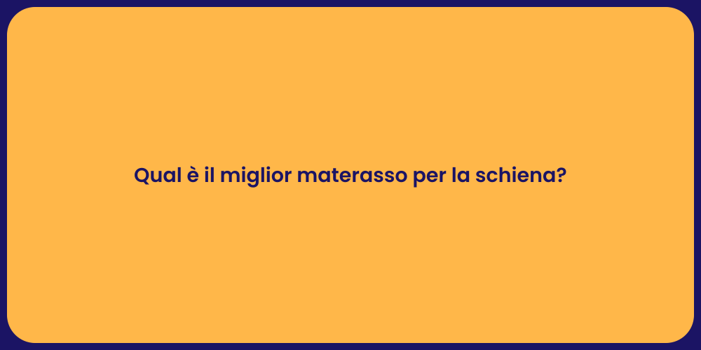 Qual è il miglior materasso per la schiena?