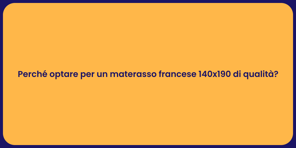 Perché optare per un materasso francese 140x190 di qualità?