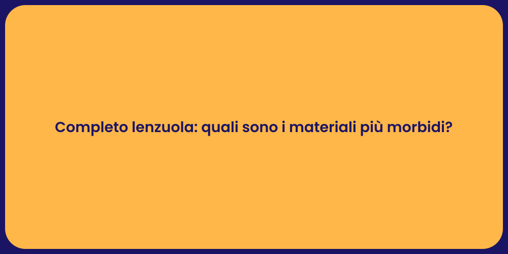 Completo lenzuola: quali sono i materiali più morbidi?