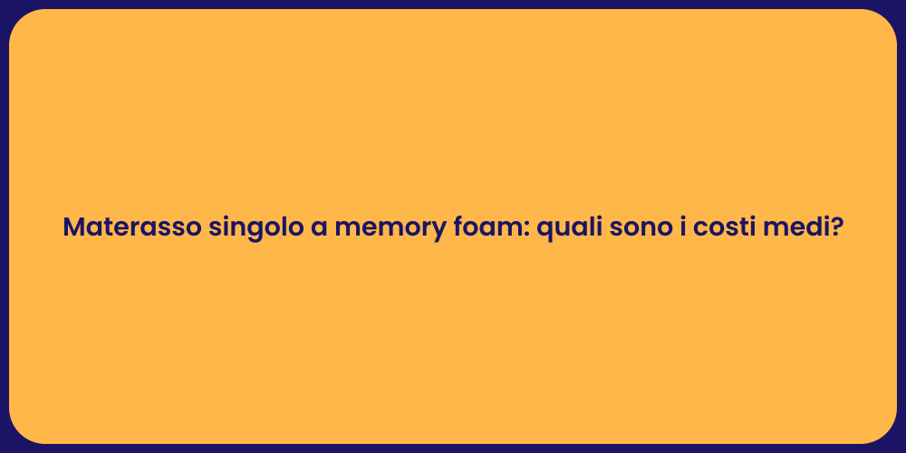 Materasso singolo a memory foam: quali sono i costi medi?