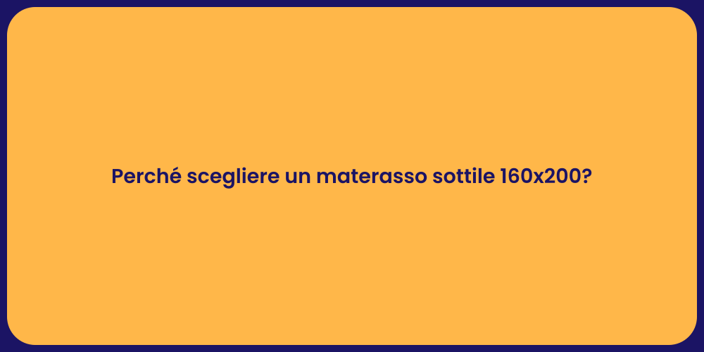Perché scegliere un materasso sottile 160x200?