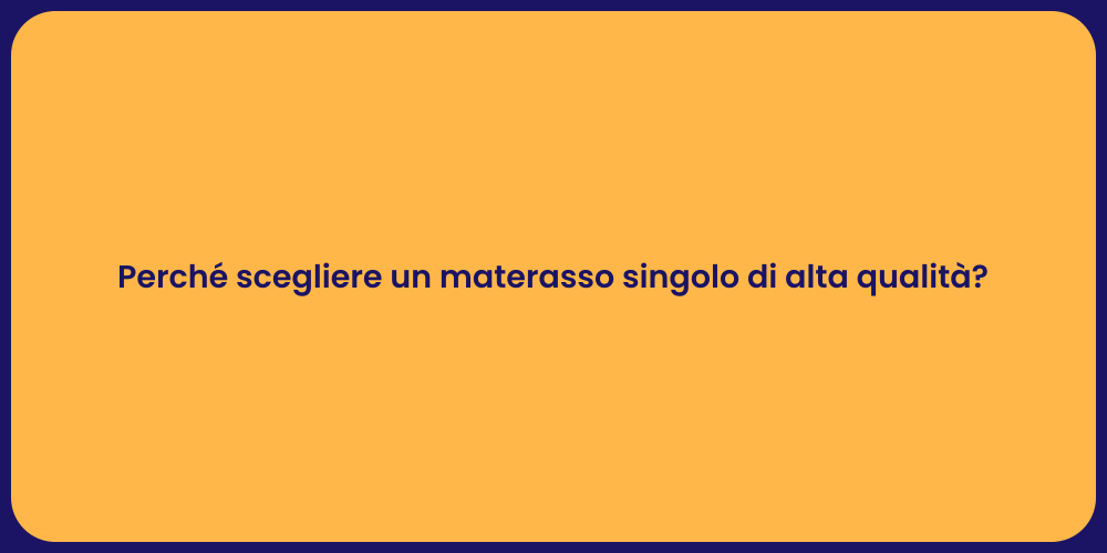 Perché scegliere un materasso singolo di alta qualità?