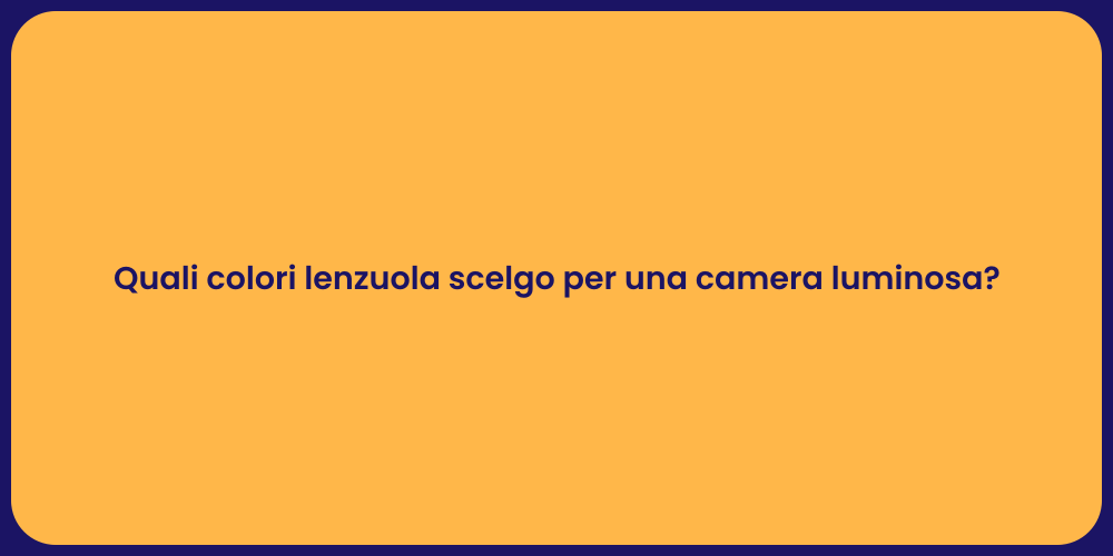 Quali colori lenzuola scelgo per una camera luminosa?