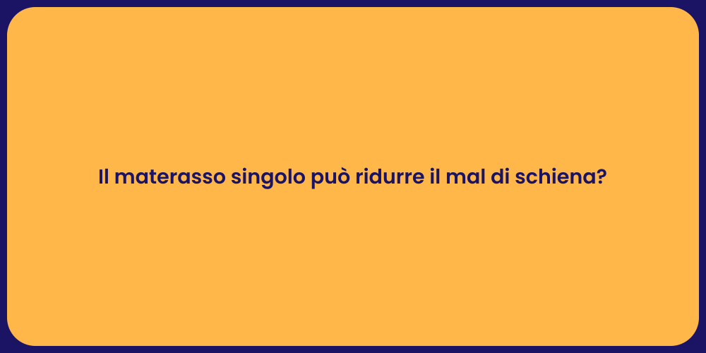 Il materasso singolo può ridurre il mal di schiena?