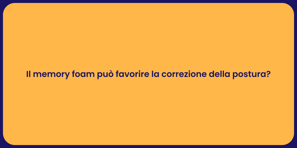 Il memory foam può favorire la correzione della postura?