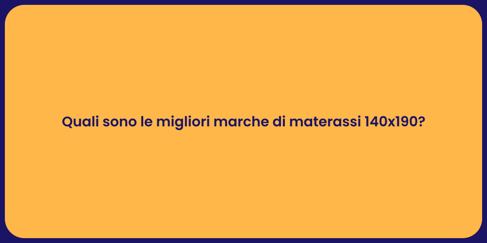 Quali sono le migliori marche di materassi 140x190?