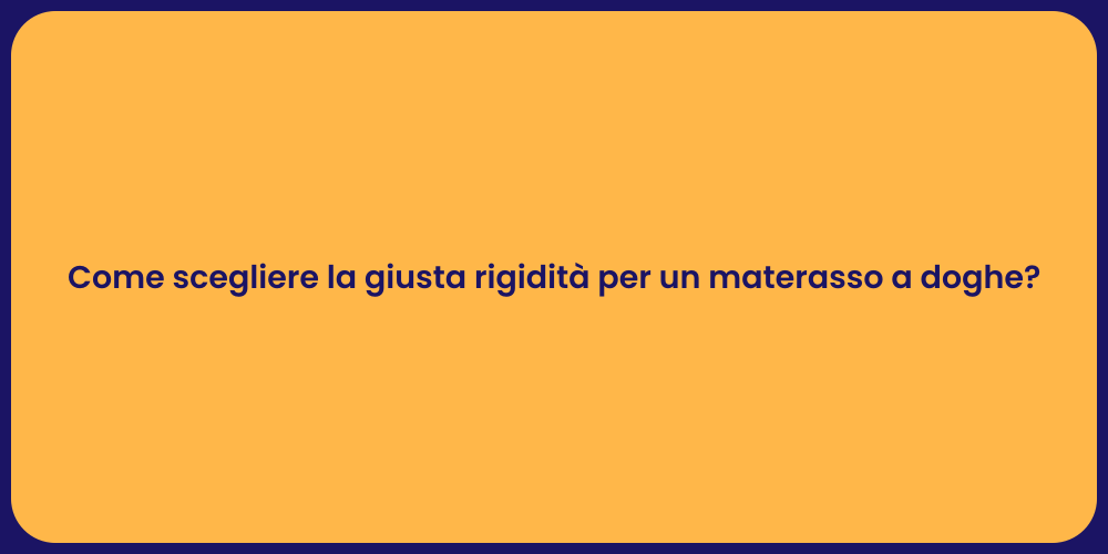Come scegliere la giusta rigidità per un materasso a doghe?