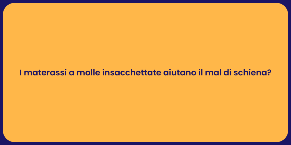 I materassi a molle insacchettate aiutano il mal di schiena?
