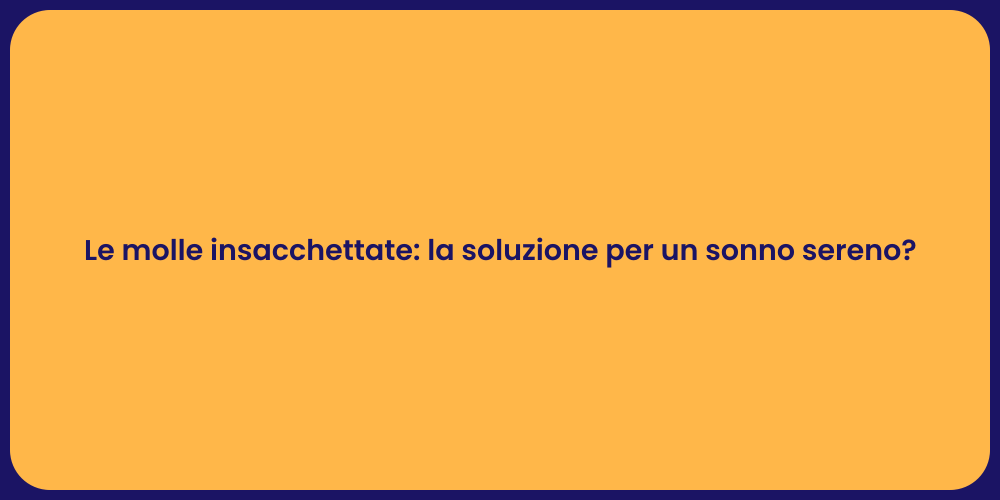 Le molle insacchettate: la soluzione per un sonno sereno?