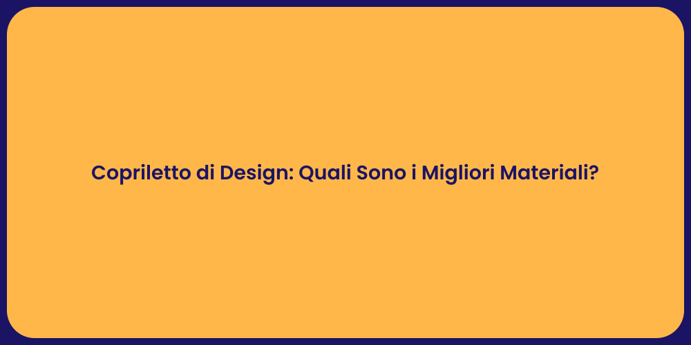 Copriletto di Design: Quali Sono i Migliori Materiali?