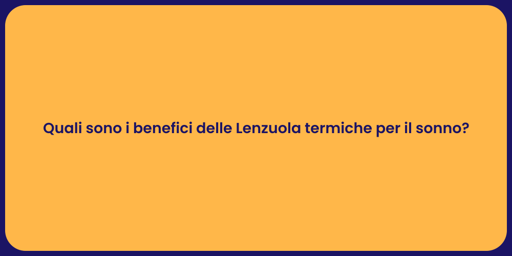 Quali sono i benefici delle Lenzuola termiche per il sonno?