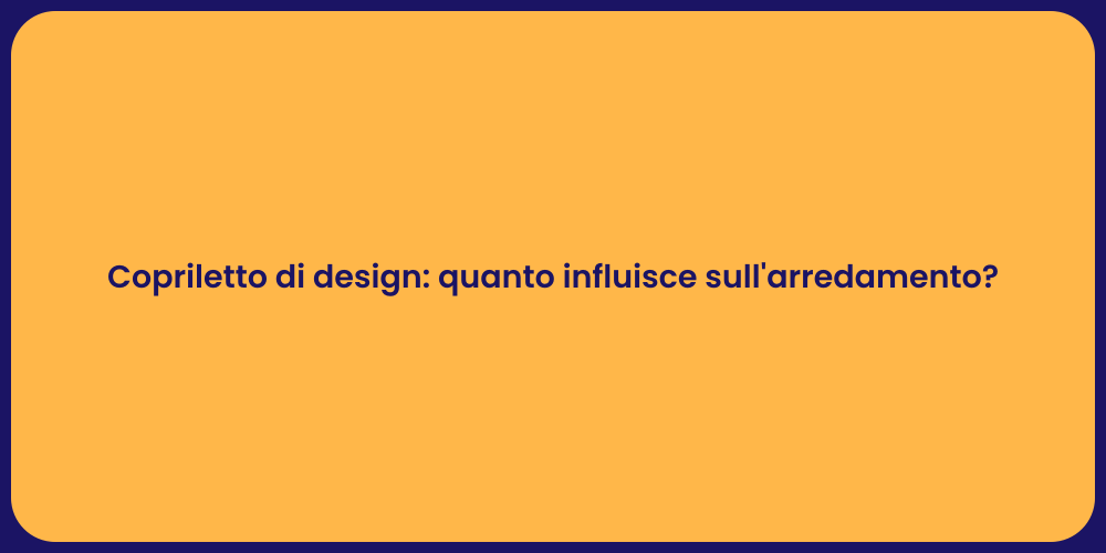 Copriletto di design: quanto influisce sull'arredamento?