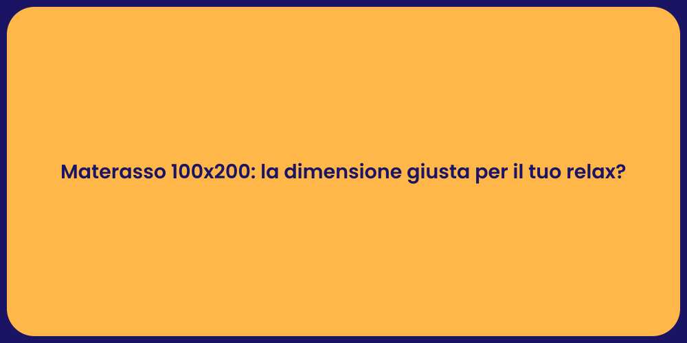 Materasso 100x200: la dimensione giusta per il tuo relax?