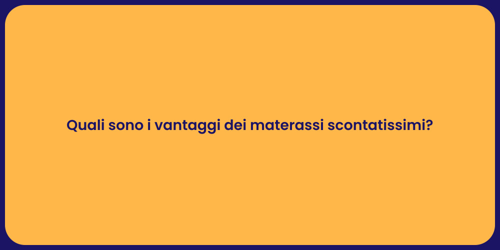 Quali sono i vantaggi dei materassi scontatissimi?