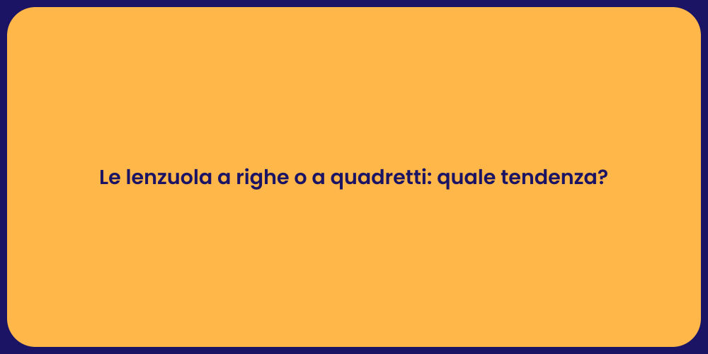 Le lenzuola a righe o a quadretti: quale tendenza?