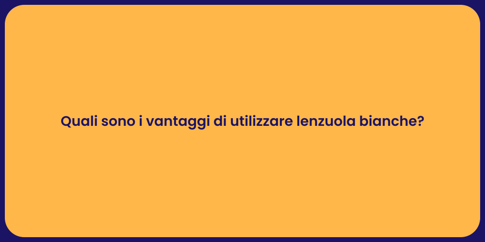 Quali sono i vantaggi di utilizzare lenzuola bianche?